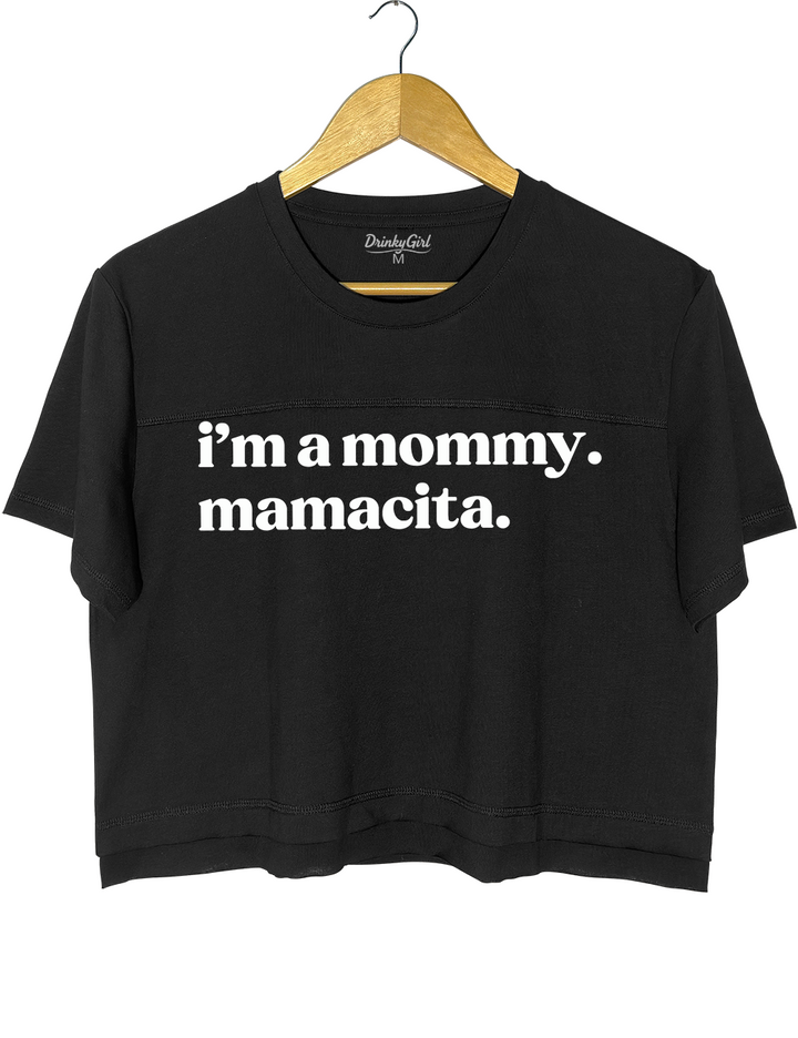 I'm A Mommy Mamacita Crop Top