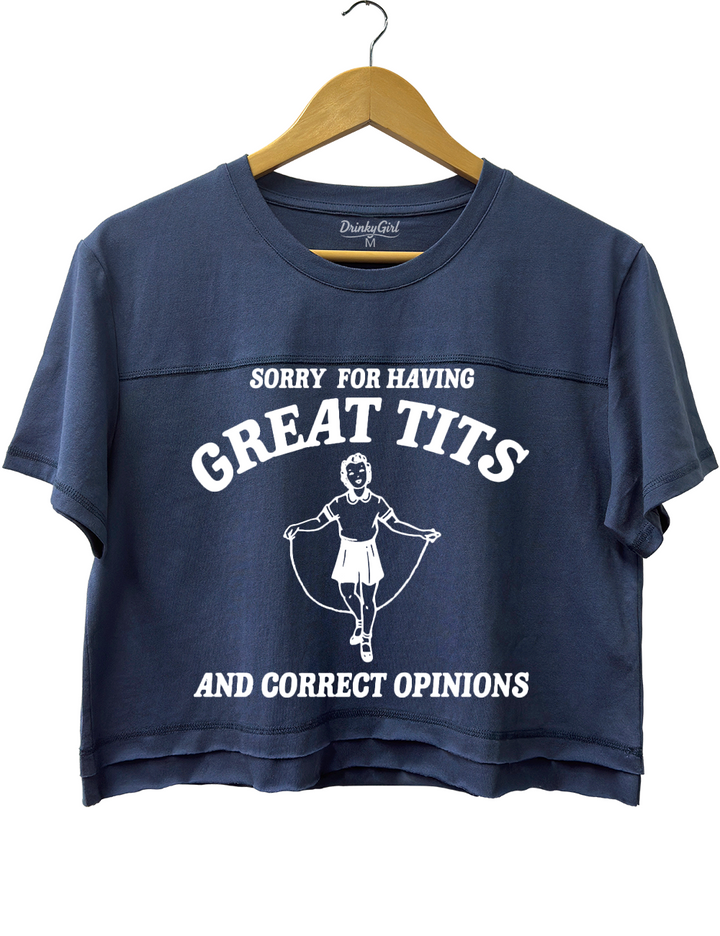 Sorry For Having Great Tits And Correct Opinions Crop Top