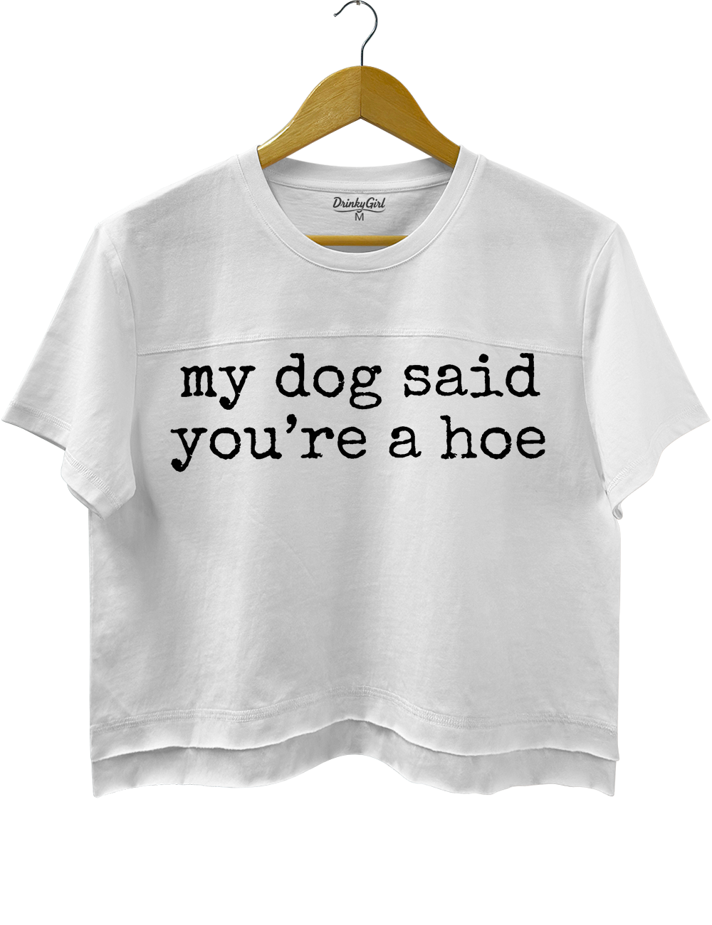My Dog Said You're a Hoe