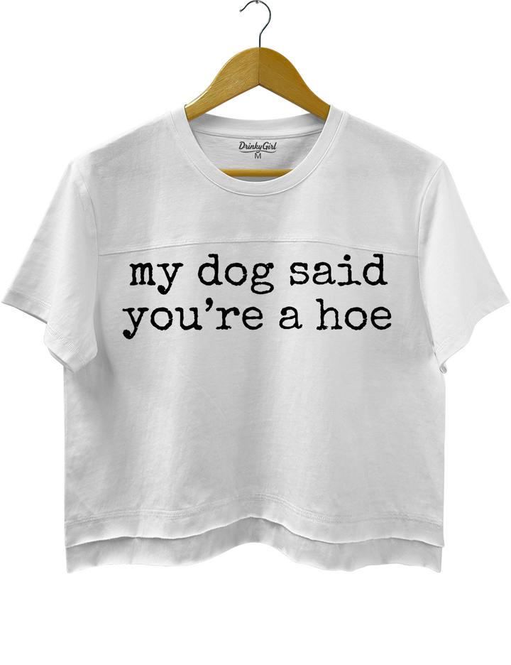 My Dog Said You're a Hoe