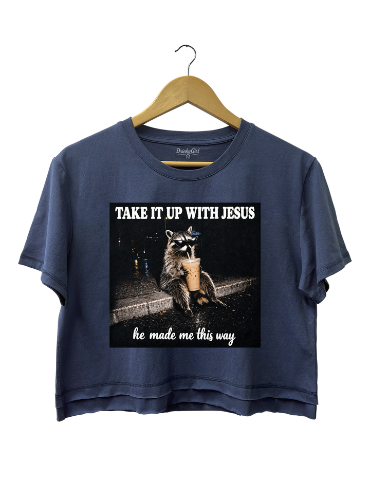 Take It Up With Jesus He Made Me This Way Raccoon Crop Top