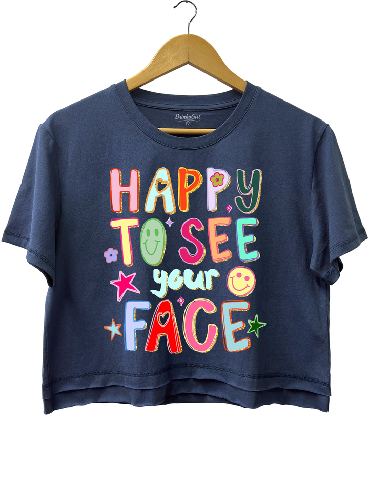 Happy To See Your Face Tee