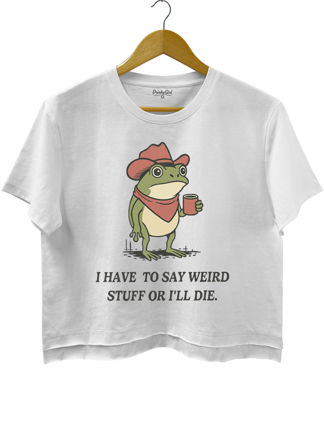 I Have To Say Weird Stuff Or l Will Die Tee