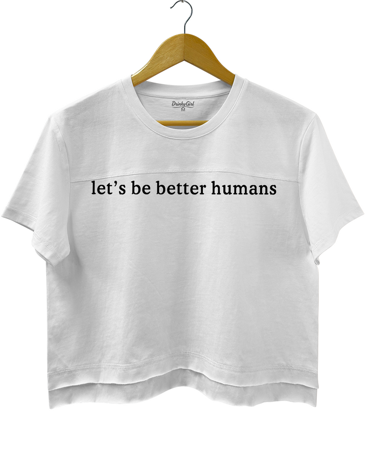 Let's Be Better Humans Tee