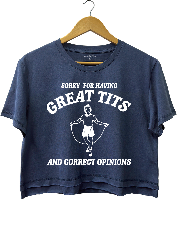 Sorry For Having Great Tits And Correct Opinions Crop Top