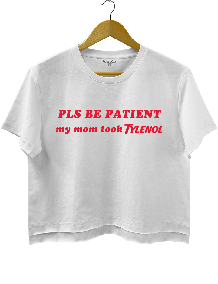 PIs Be Patient My Mom Took Tylenol