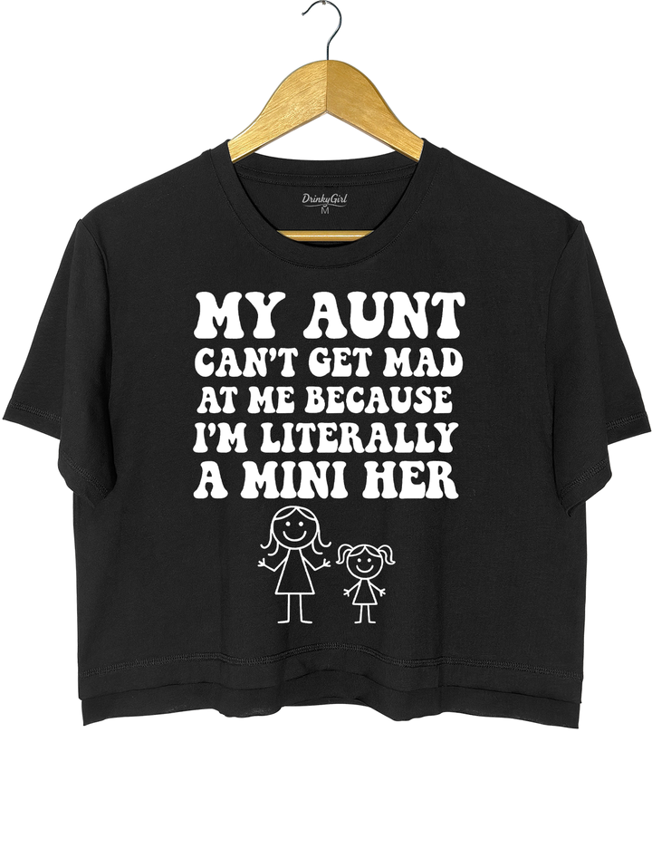 My Aunt Can't Get Mad At Me I’m Her Crop Top