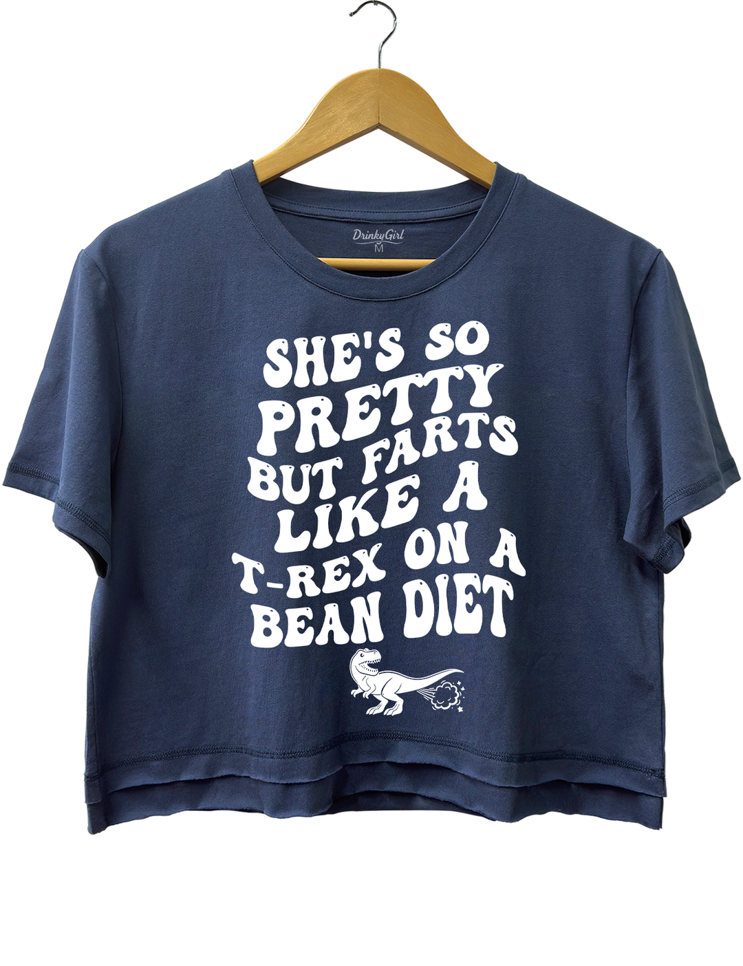 She's So Pretty But She Farts Like A t-rex On A Bean Diet Crop Top