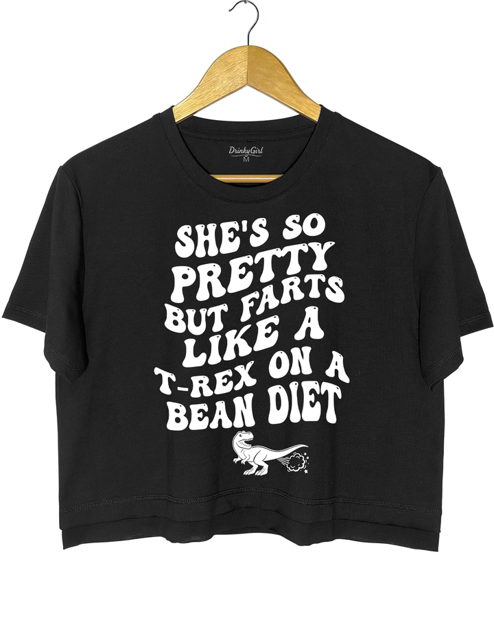 She's So Pretty But She Farts Like A t-rex On A Bean Diet Crop Top