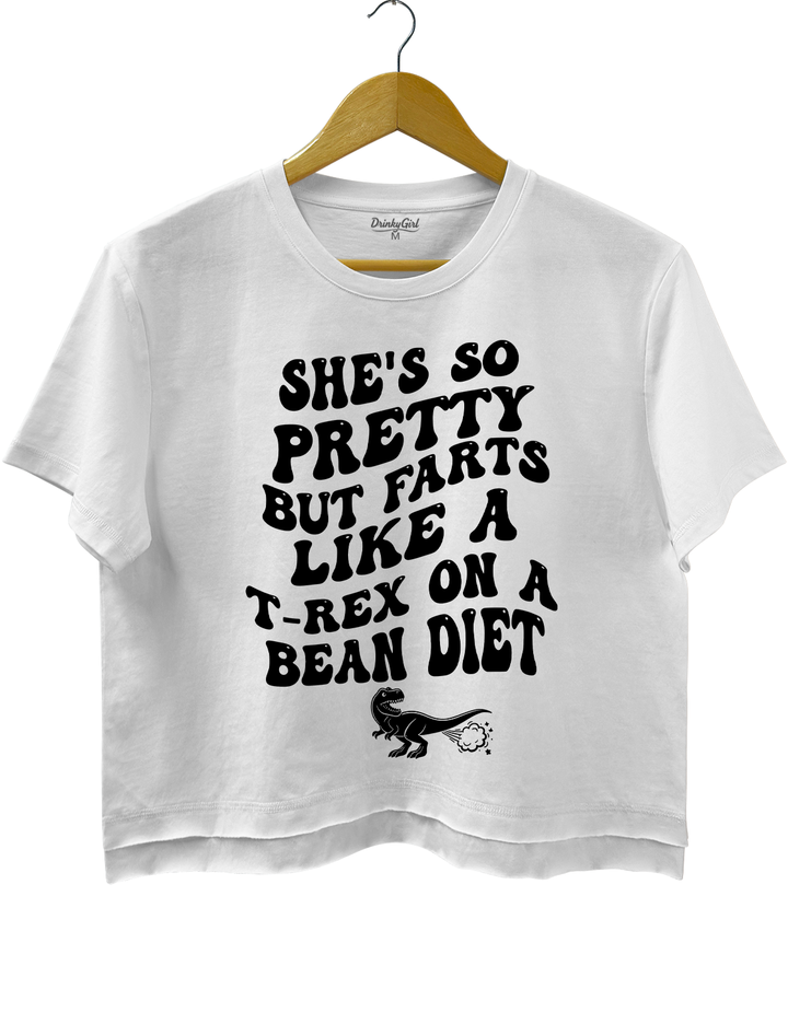 She's So Pretty But She Farts Like A t-rex On A Bean Diet Crop Top