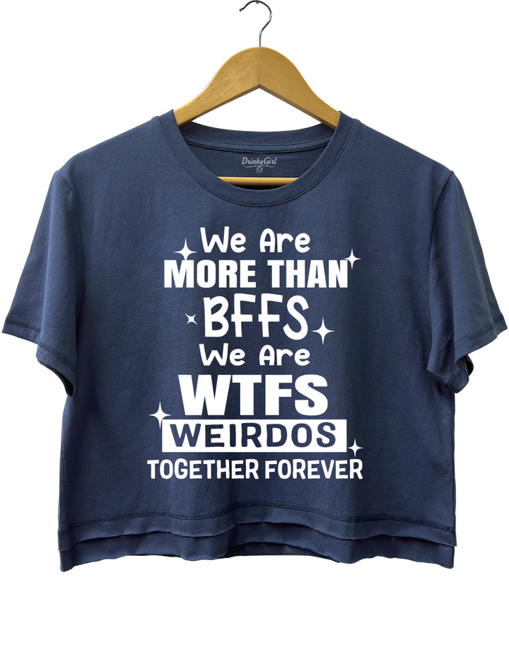 We're BFFS WTFS Crop Top