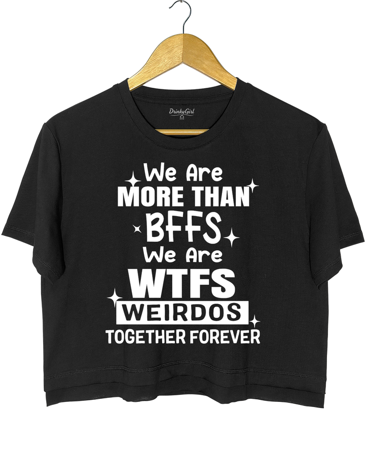 We're BFFS WTFS Crop Top