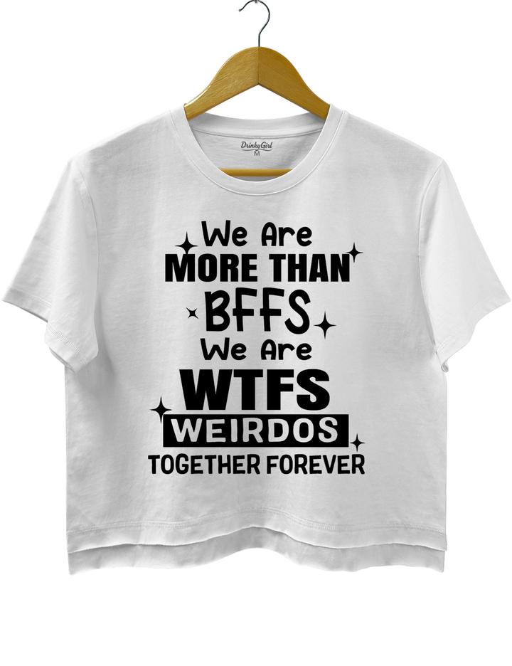 We're BFFS WTFS Crop Top