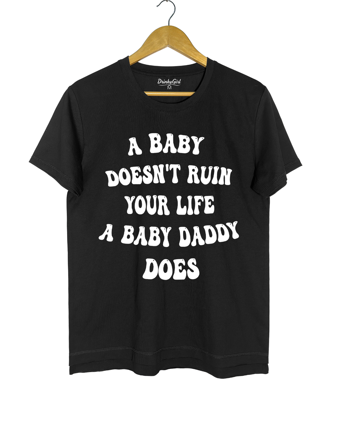 A Baby Doesn’t Ruin Your Life, the Baby Daddy Does Crop Top