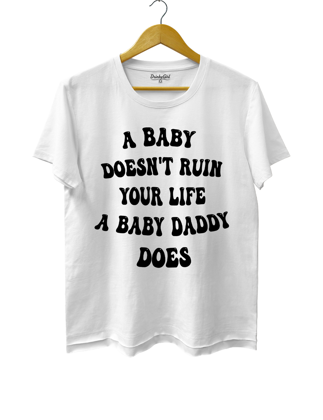 A Baby Doesn’t Ruin Your Life, the Baby Daddy Does Crop Top