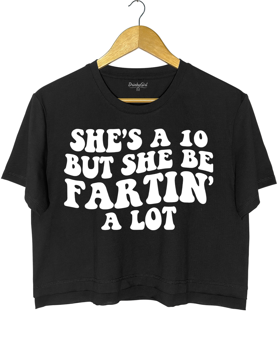 She's A 10 But Fartin' A Lot Crop Top