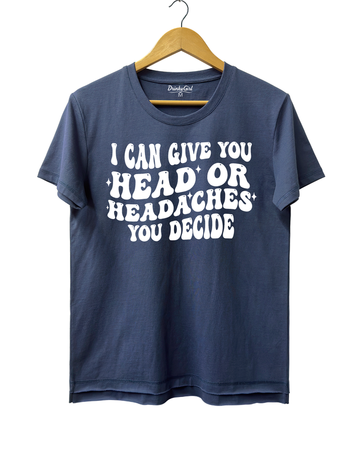 I Can Give You Head Or Headaches You Decide Crop Top