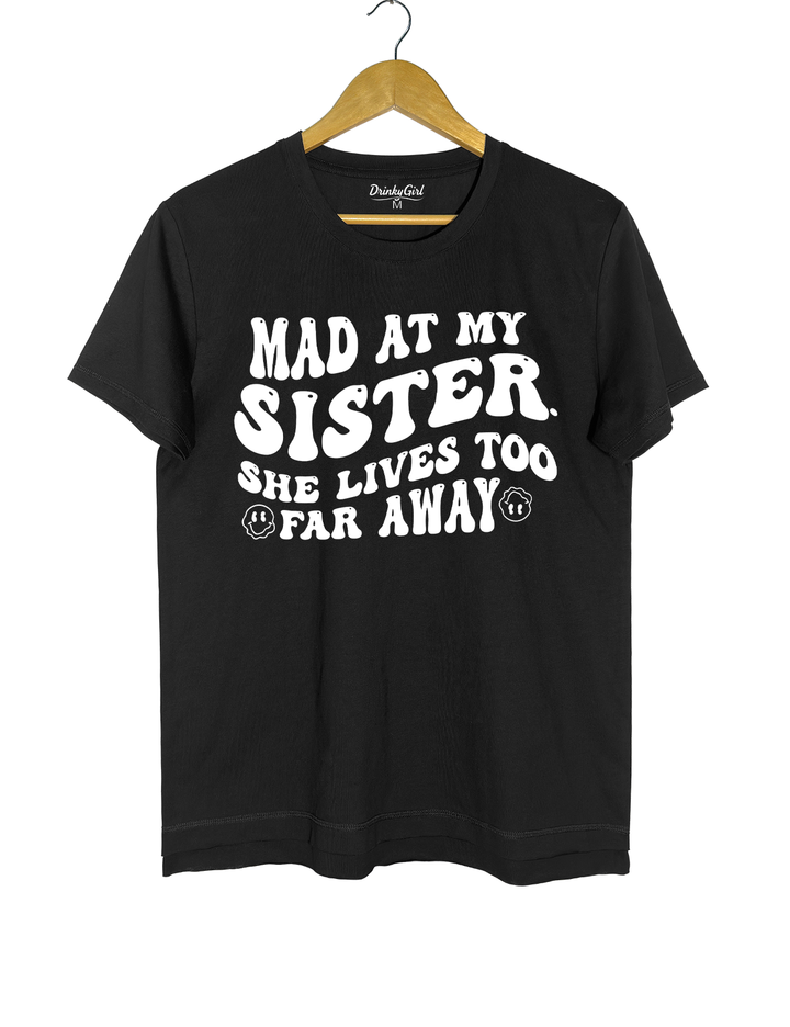 Mad At My Sister. She Lives Too Far Away Crop Top