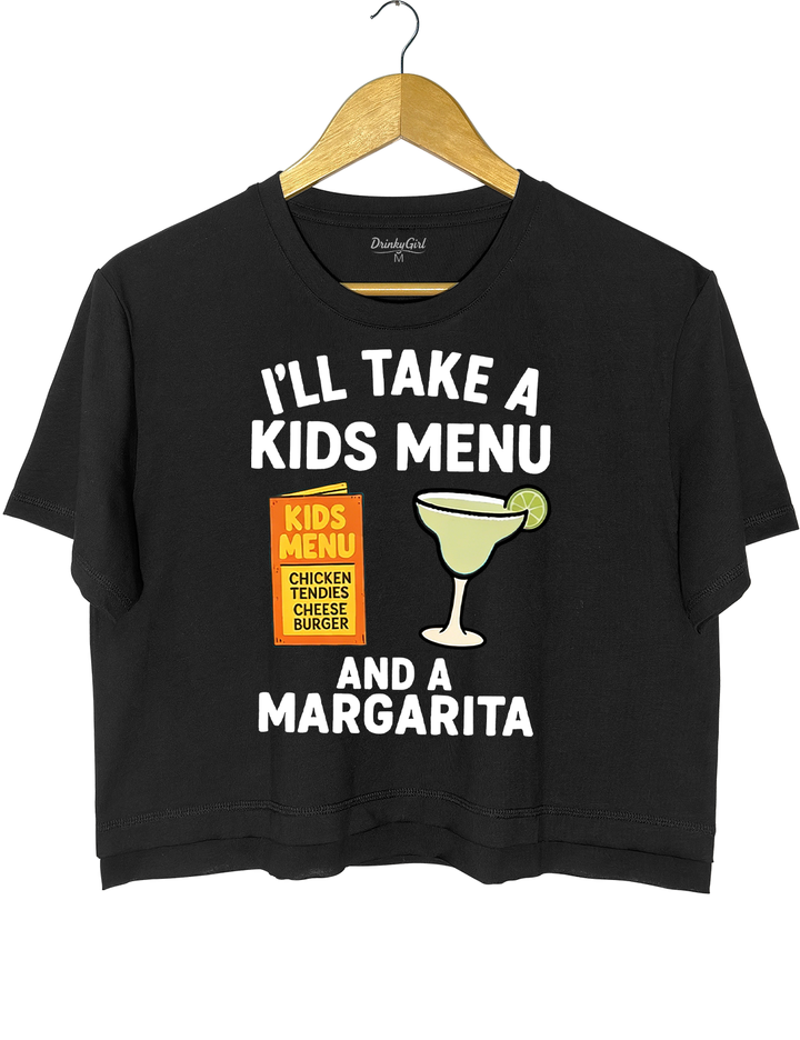 I'll Take A Kids Menu And A Margarita Crop Top