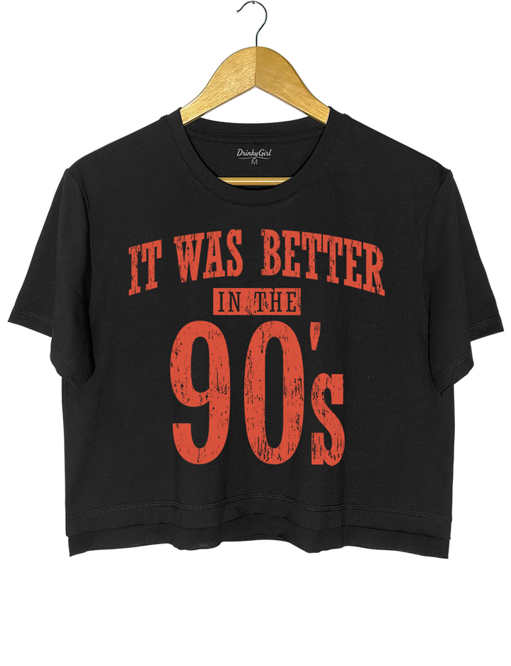 It Was Better In The 90s Crop Top