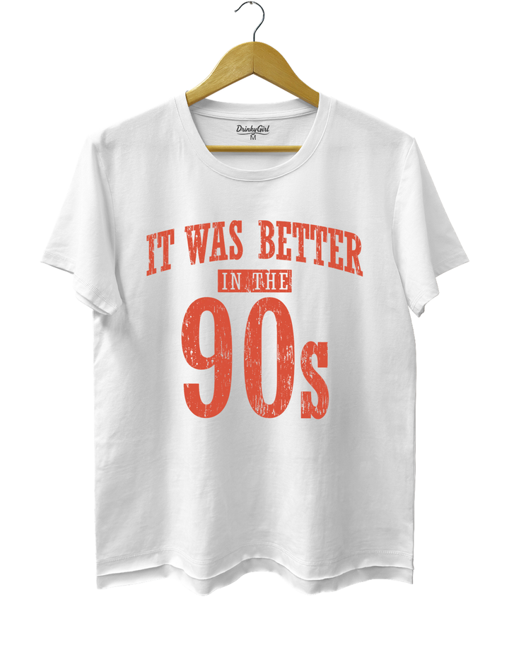 It Was Better In The 90s Tee