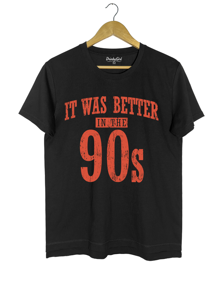 It Was Better In The 90s Tee