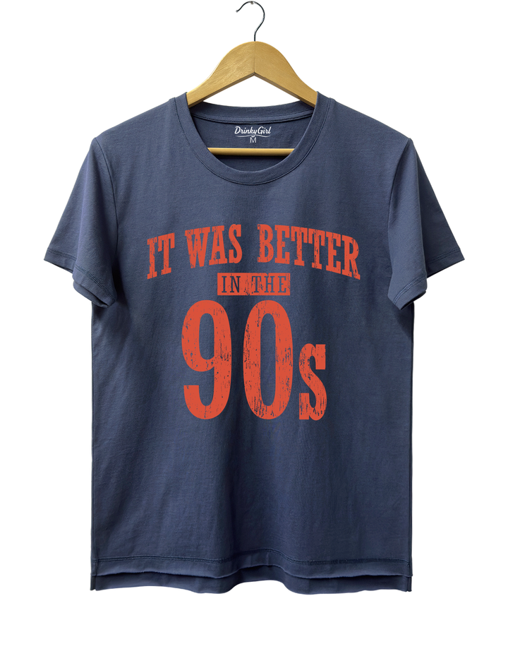 It Was Better In The 90s Tee