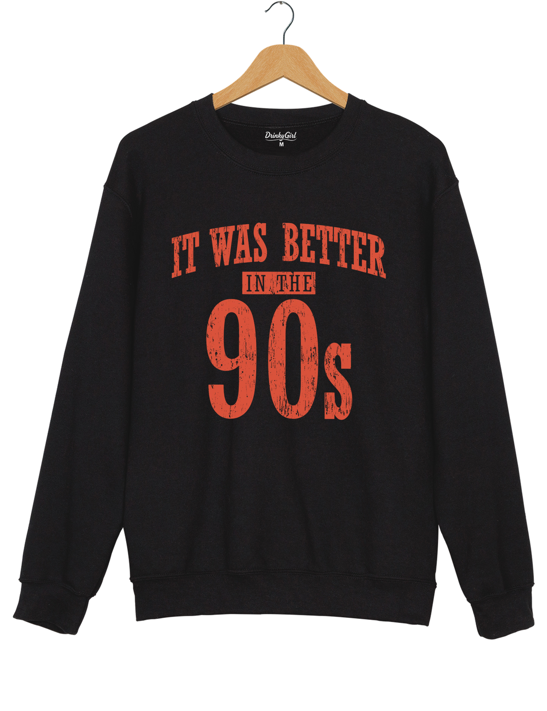 It Was Better In The 90s Sweatshirt