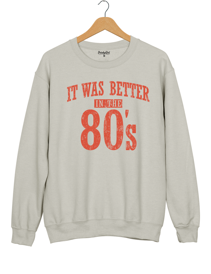 It Was Better In The 80s Sweatshirt - Gray