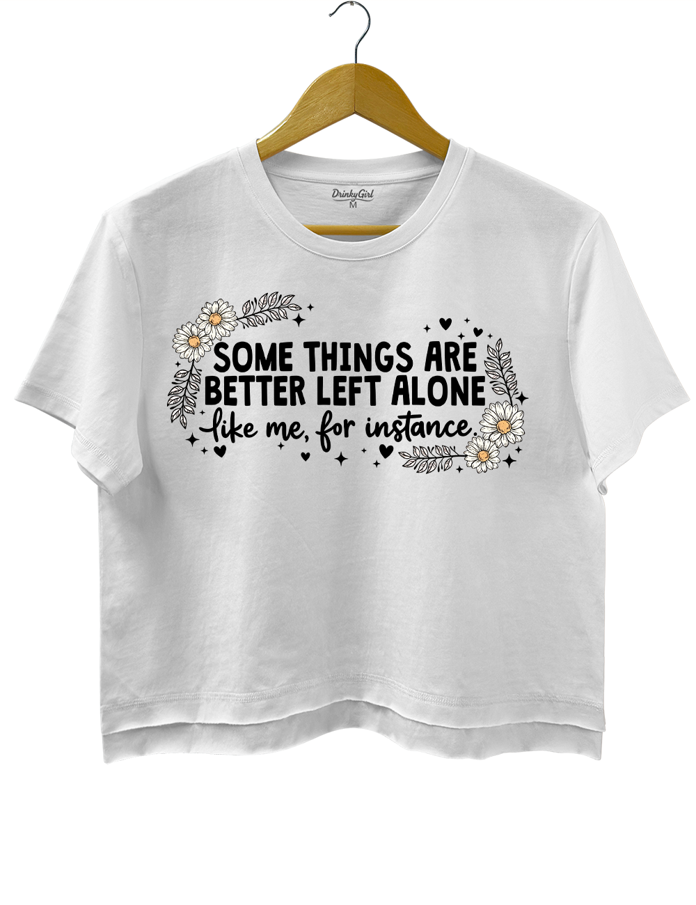 Some Things Are Better Left Alone Crop Top