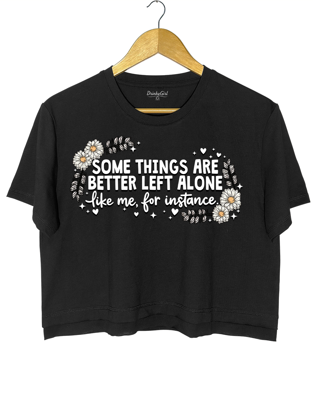 Some Things Are Better Left Alone Crop Top