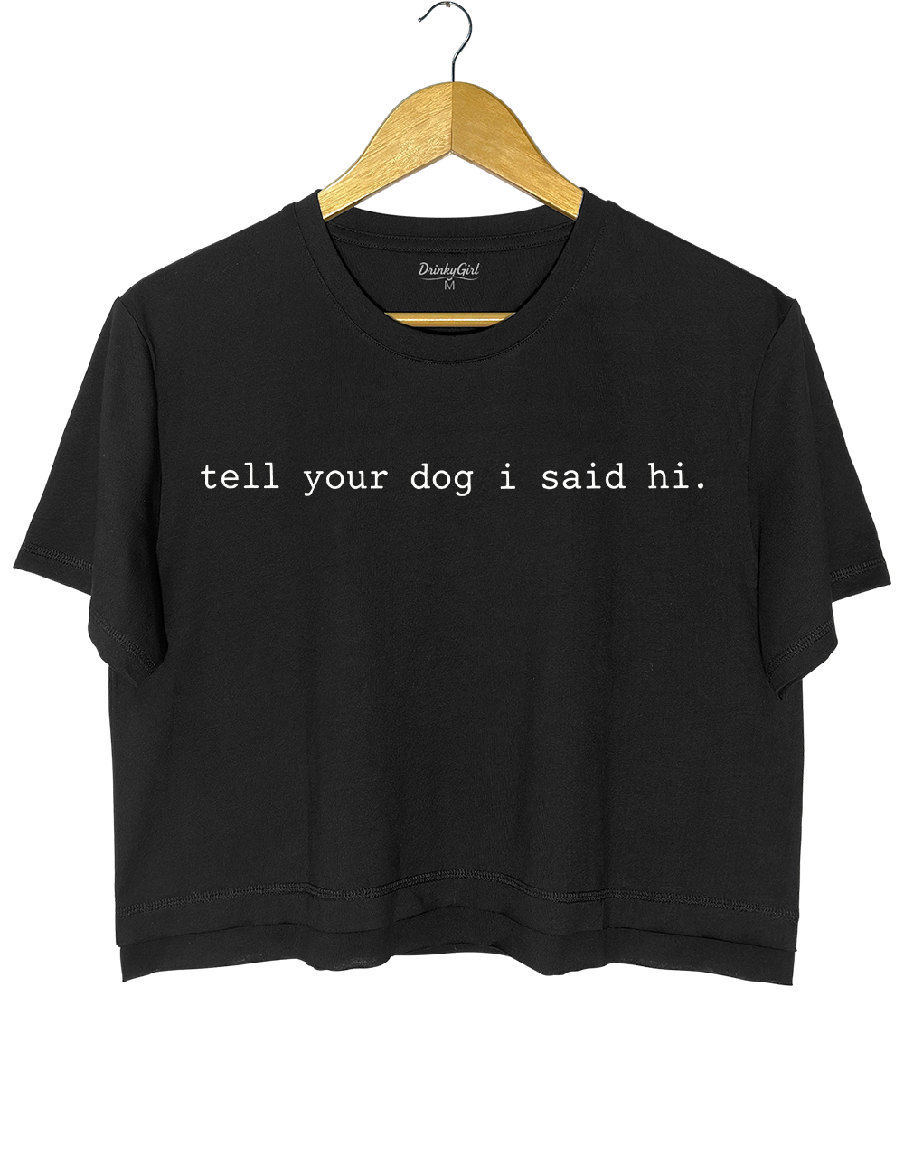 Tell Your Dog I Said Hi Crop Top