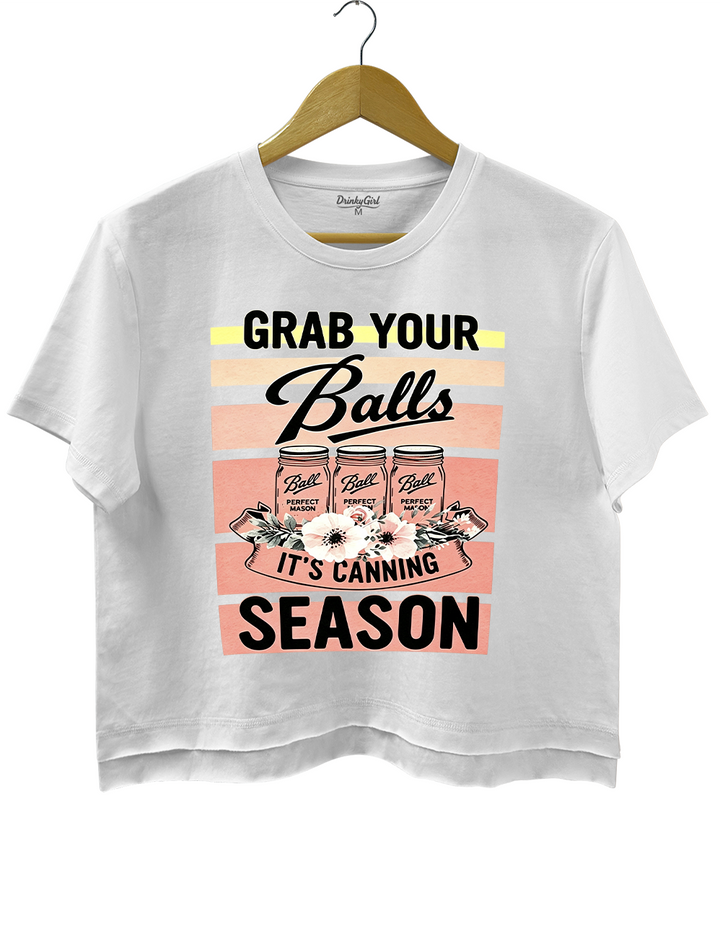 Grab Your Balls It’s Canning Season Crop Top