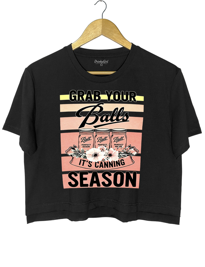 Grab Your Balls It’s Canning Season Crop Top
