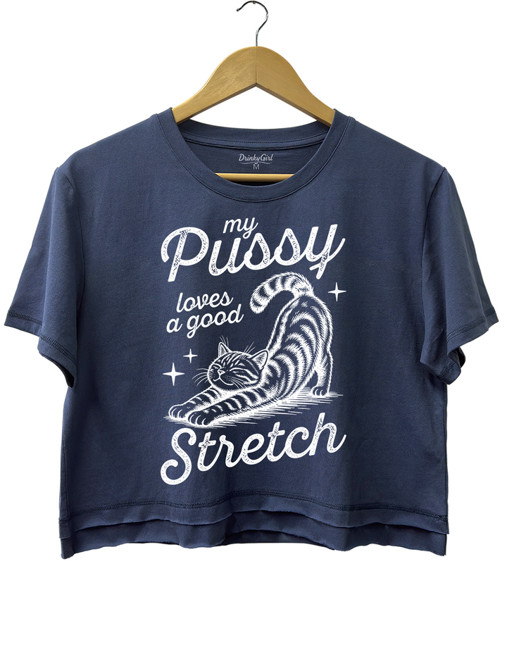 My Pussy Loves A Good Stretch Crop Top