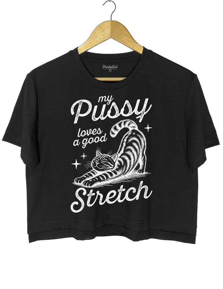 My Pussy Loves A Good Stretch Crop Top