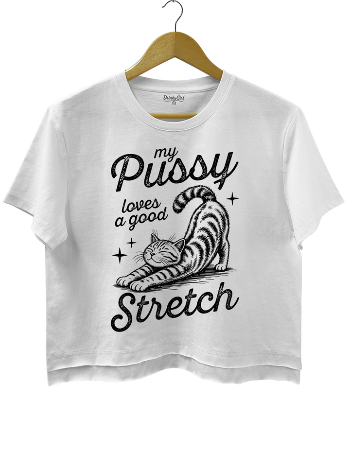 My Pussy Loves A Good Stretch Crop Top