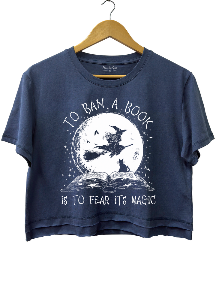 To Ban A Book Is To Fear Its Magic Crop Top