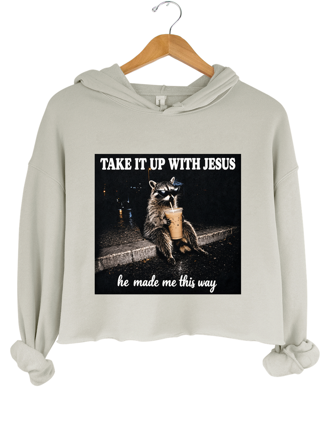 Take It Up With Jesus He Made Me This Way Raccoon Crop Hoodie