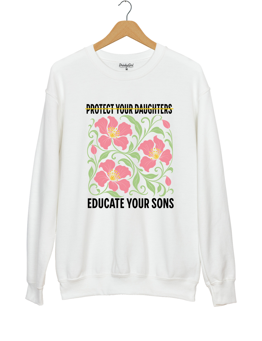 Protect Your Daughters Educate Your Sons Feminist Sweatshirt - White