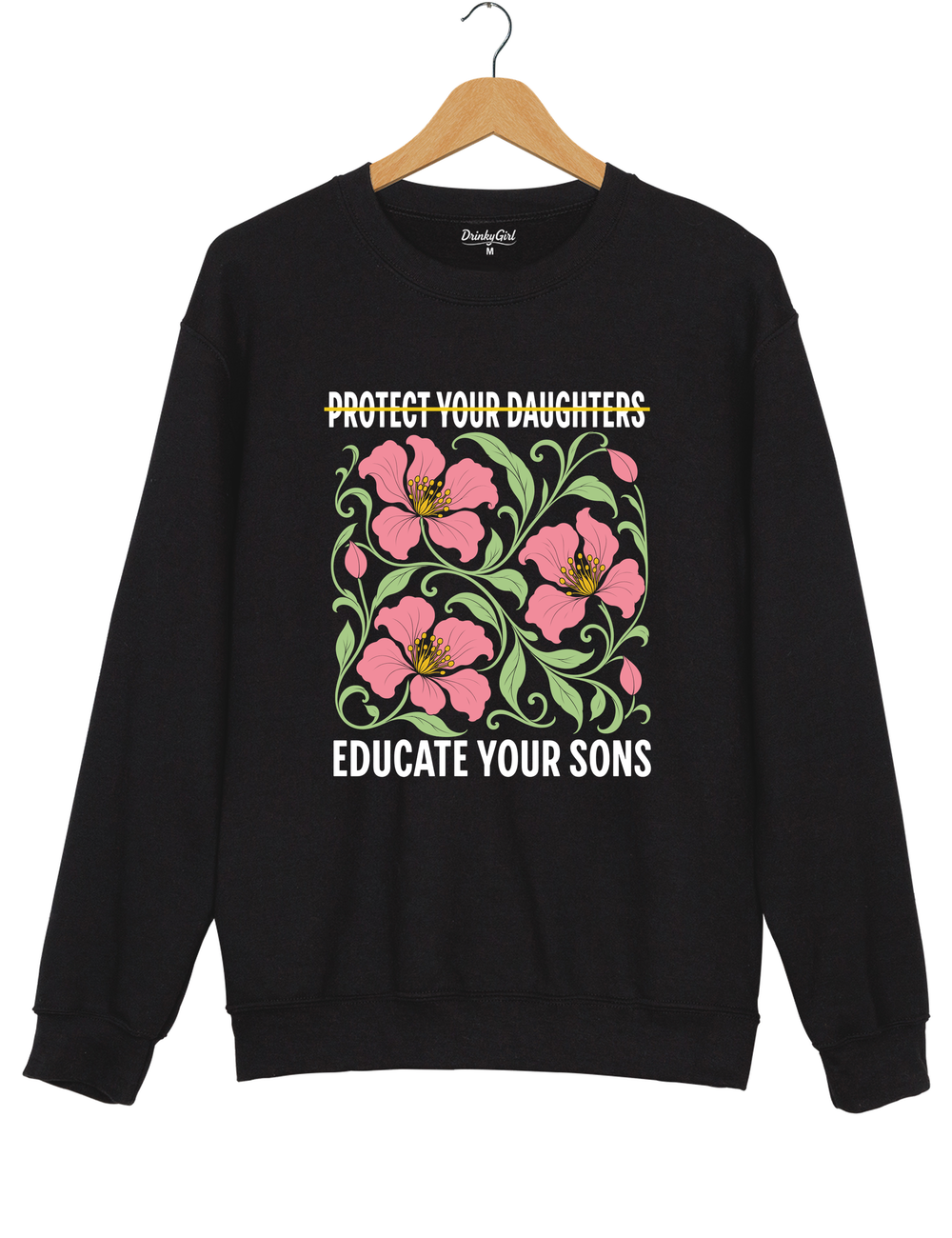 Protect Your Daughters Educate Your Sons Feminist Sweatshirt - Black