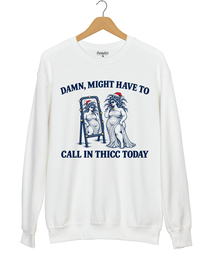 Might Have To Call In Thicc Today Christmas Medusa Sweatshirt - White