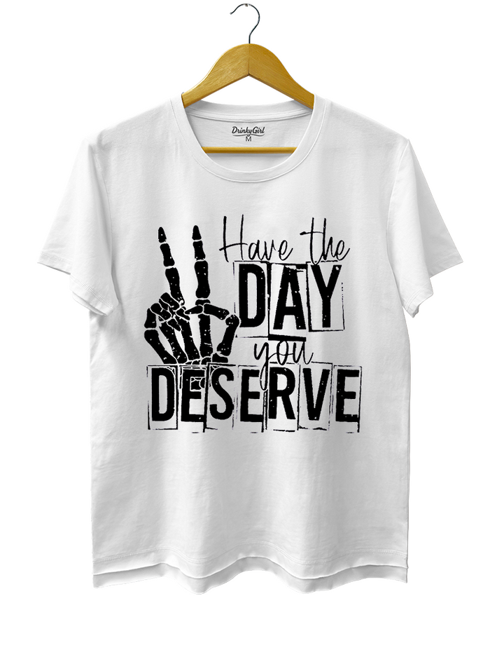 Have The Day You Deserve Crop Top