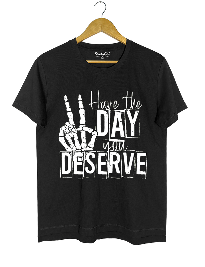Have The Day You Deserve Crop Top