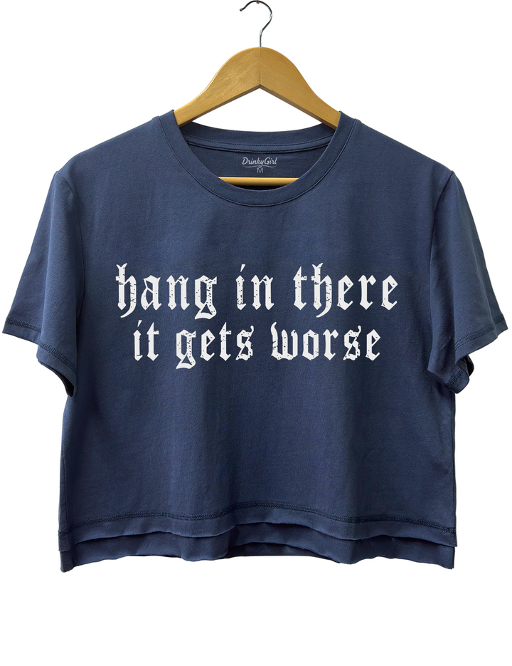 Hang in There lt Gets Worse Tee