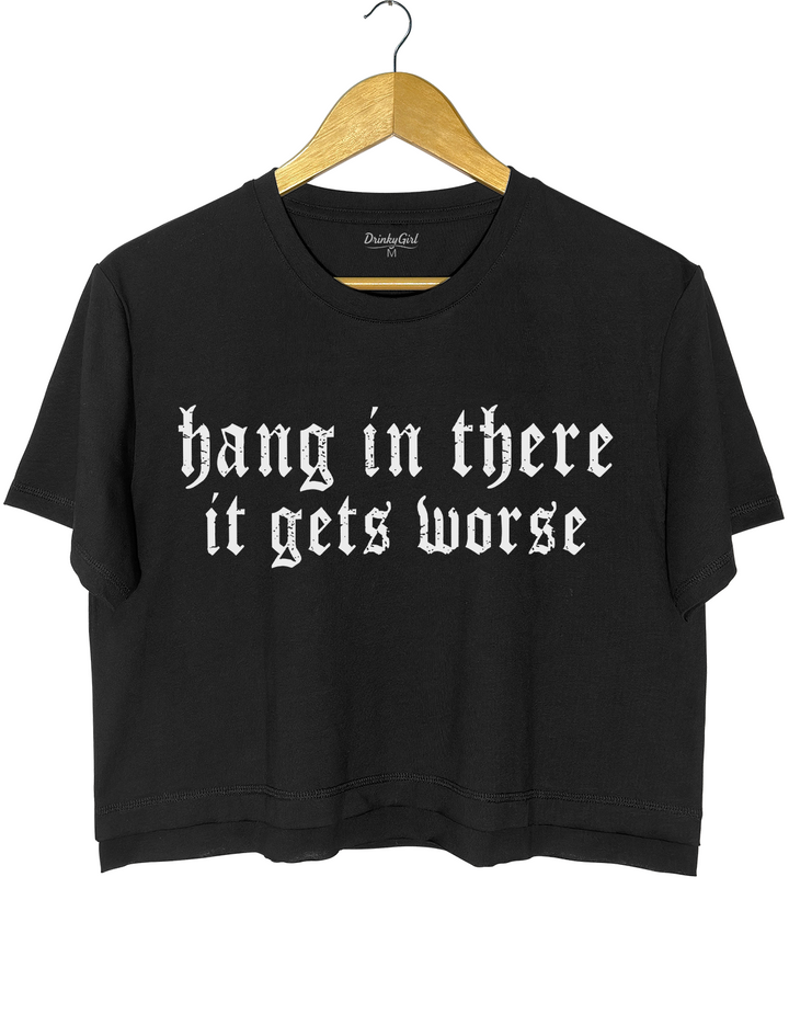 Hang in There lt Gets Worse Tee