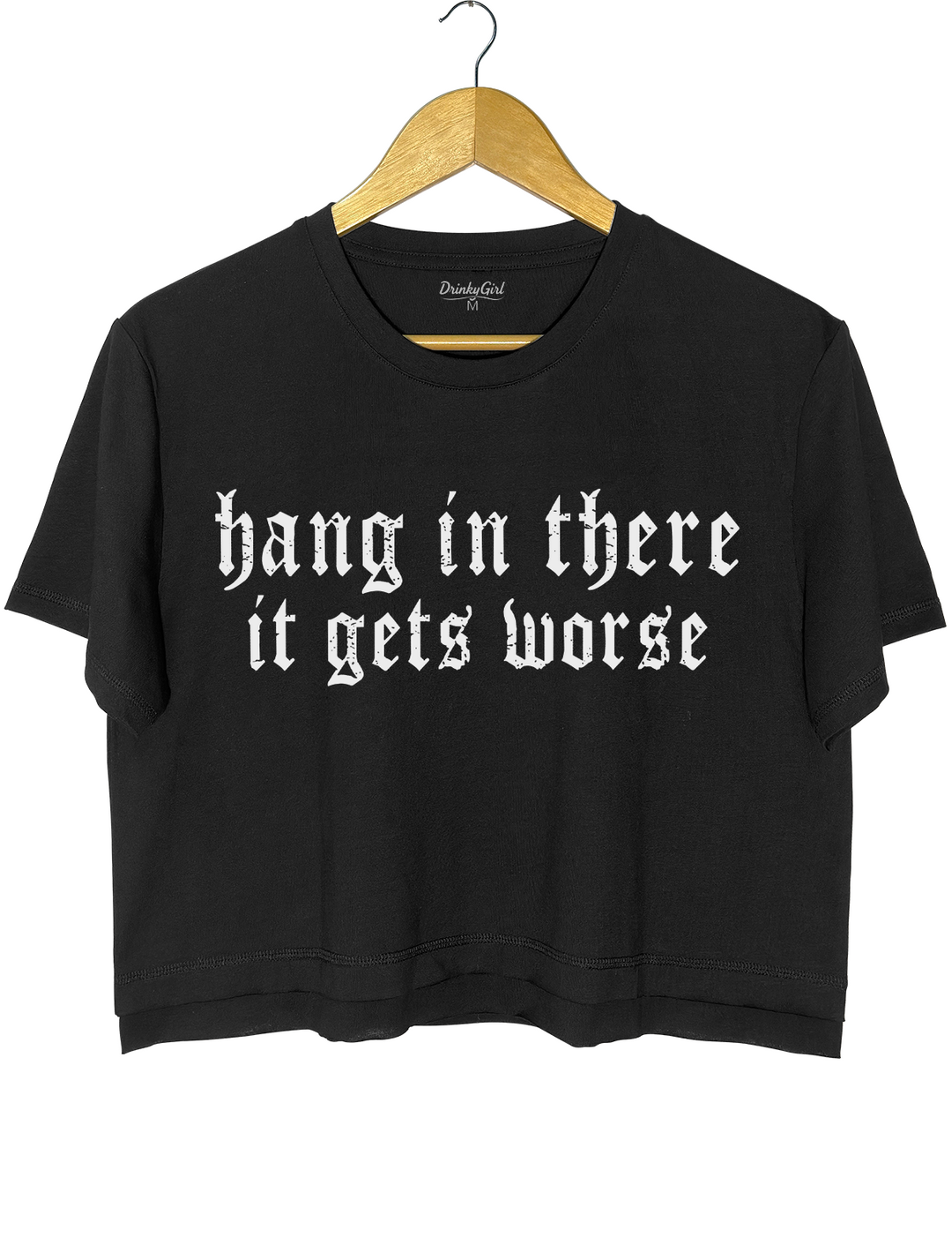 Hang in There lt Gets Worse Crop Top