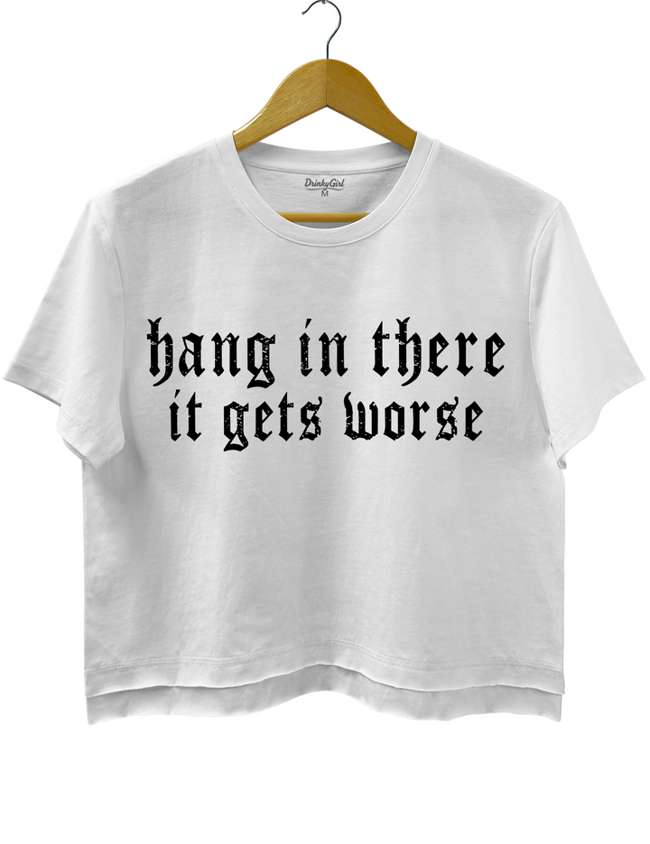 Hang in There lt Gets Worse Tee