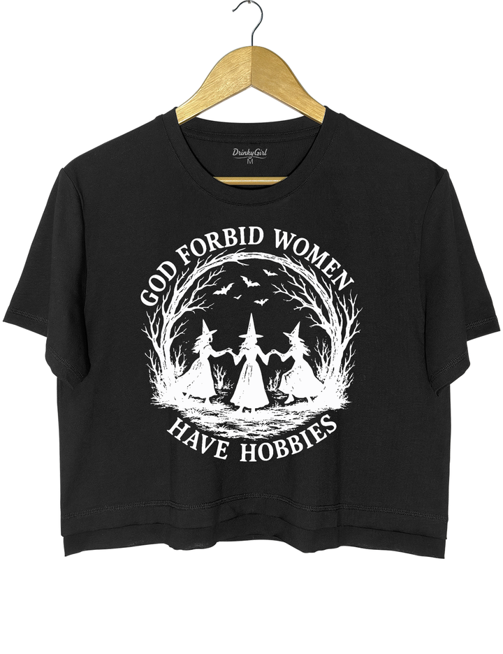 God Forbid Women Have Hobbies Crop Top