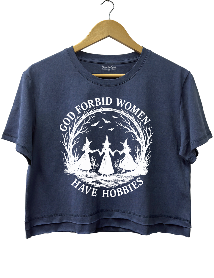 God Forbid Women Have Hobbies Crop Top